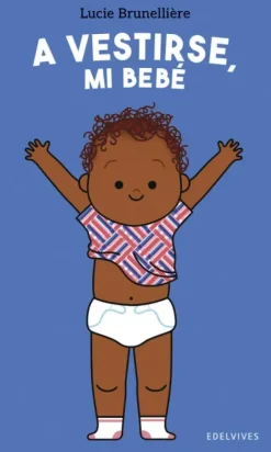 A VESTIRSE, MI BEBÈ
