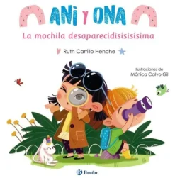 ANI Y ONA, 1. LA MOCHILA DESAPARECISISISÍSIMA