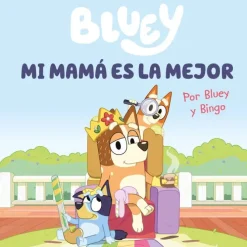 BLUEY. UN CUENTO - MI MAMÁ ES LA MEJOR (EDICIÓN EN ESPAÑOL)