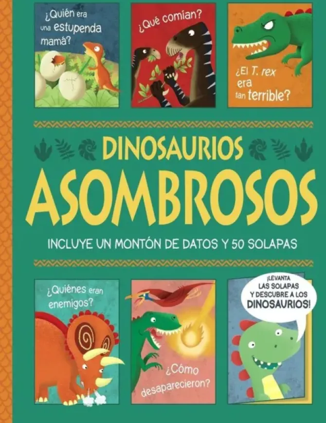 DINOSAURIOS ASOMBROSOS. ¡UN LIBRO CON SOLAPAS!