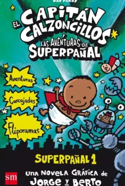 EL CAPITÁN CALZONCILLOS Y LAS AVENTURAS DE SUPERPAÑAL