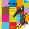 EL LOBO QUE QUERÍA CAMBIAR DE COLOR. LIBRO CON TEXTURAS