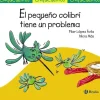 EL PEQUEÑO COLIBRÍ TIENE UN PROBLEMA