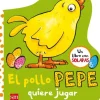 EL POLLO PEPE QUIERE JUGAR