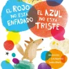 EL ROJO NO ESTÁ ENFADADO, EL AZUL NO ESTÁ TRISTE