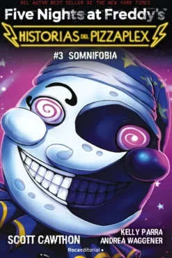 FIVE NIGHTS AT FREDDY'S. HISTORIAS DEL PIZZAPLEX 3 - SOMNIFOBIA