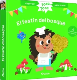 HISTORIAS PARA TOCAR. TOCA, TOCA. ¡EL FESTÍN DEL BOSQUE! LIBRO CON TEXTURAS PARA