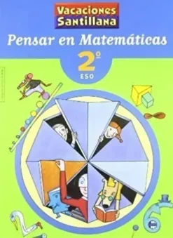 LIBRO DE VACACIONES PENSAR EN MATEMATICAS 2º.ESO VACACIONES SANTILLANA