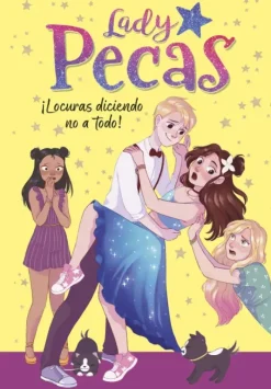 ¡LOCURAS DICIENDO NO A TODO! (SERIE LADY PECAS 5)