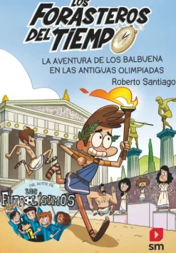LOS FORASTEROS DEL TIEMPO 8: LA AVENTURA DE LOS BALBUENA EN LAS ANTIGUAS OLIMPIA