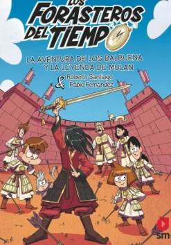 LOS FORASTEROS DEL TIEMPO 19: LA AVENTURA DE LOS BALBUENA Y LA LEYENDA DE MULÁN