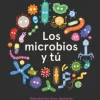LOS MICROBIOS Y TÚ