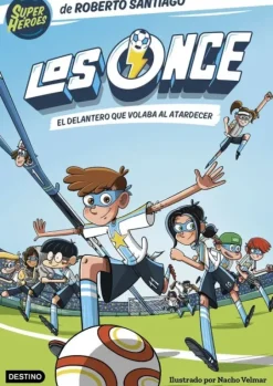 LOS ONCE 1. EL DELANTERO QUE VOLABA AL ATARDECER