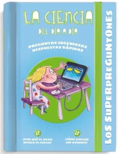 LOS SUPERPREGUNTONES. LA CIENCIA DEL DÍA A DÍA