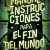 MANUAL DE INSTRUCCIONES PARA EL FIN DEL MUNDO