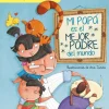 MI PAPÁ ES EL MEJOR PADRE DEL MUNDO (EDICIÓN INTERACTIVA)