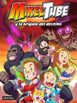 MIKELTUBE 1. MIKELTUBE Y LA BRÚJULA DEL DESTINO