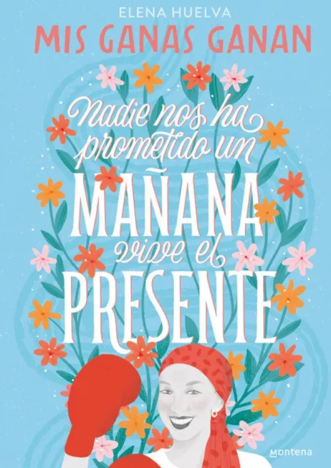 MIS GANAS GANAN. NADIE NOS HA PROMETIDO UN MAÑANA, VIVE EL PRESENTE