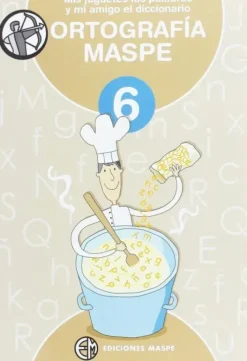 MIS JUGUETES LAS PALABRAS Y MI AMIGO EL DICCIONARIO ORTOGRAFÍA MASPE 6