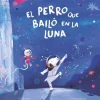PERRO QUE BAILO EN LA LUNA, EL