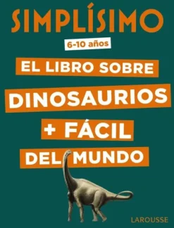 SIMPLÍSIMO. EL LIBRO SOBRE DINOSAURIOS + FÁCIL DEL MUNDO