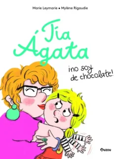TIA AGATA, NO SOY DE CHOCOLATE.A