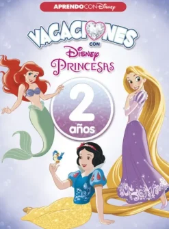 VACACIONES CON LAS PRINCESAS DISNEY (2 AÑOS) (DISNEY. CUADERNO DE VACACIONES)